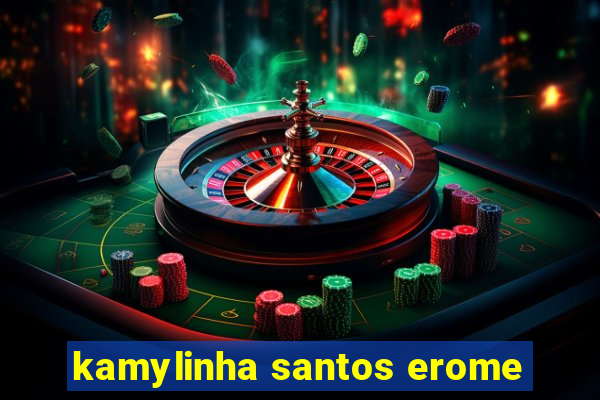 kamylinha santos erome